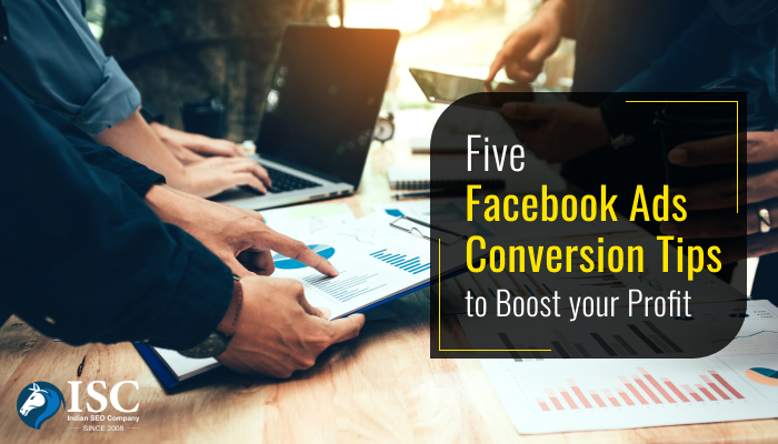 Five Facebook Ads Conversion Tips To Boost Your Profit